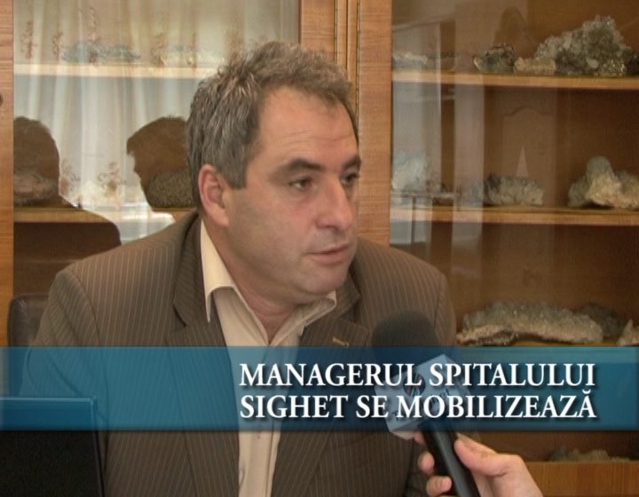 Managerul Spitalului Sighet se mobilizează