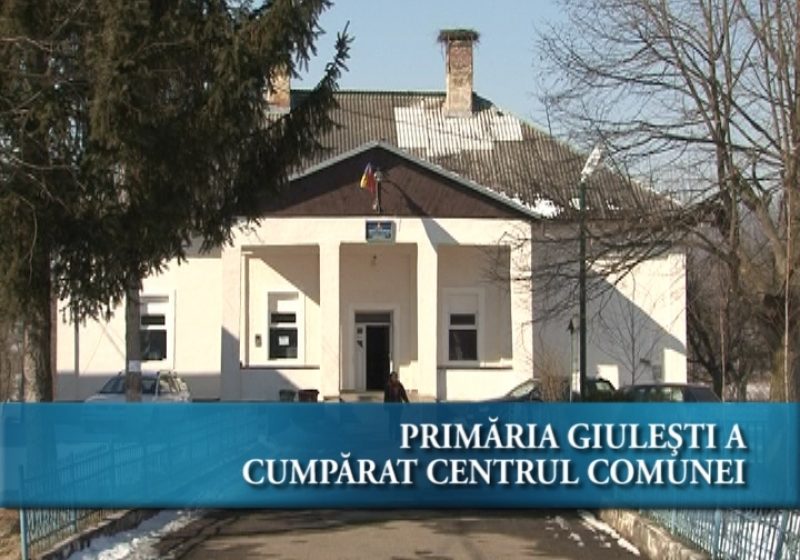 Primăria Giulești a cumpărat centrul comunei