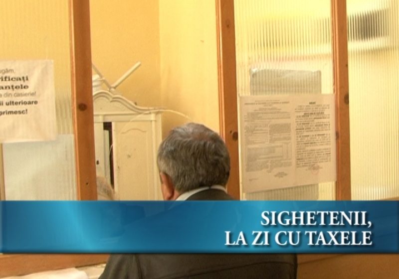 Sighetenii la zi cu taxele