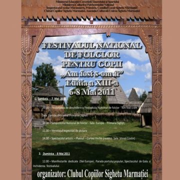 Festivalul Naţional de Folclor pentru copii "AM FOST Ş-OM FI" debutează sâmbătă la Sighetul Marmaţiei Festivalul Naţional de Folclor pentru copii "AM FOST Ş-OM FI" debutează sâmbătă la Sighetul Marmaţiei