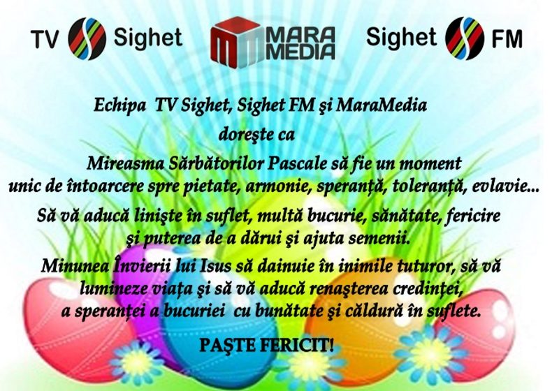 Echipa TV Sighet, Sighet FM şi MaraMedia vă dorește un Paşte Fericit!