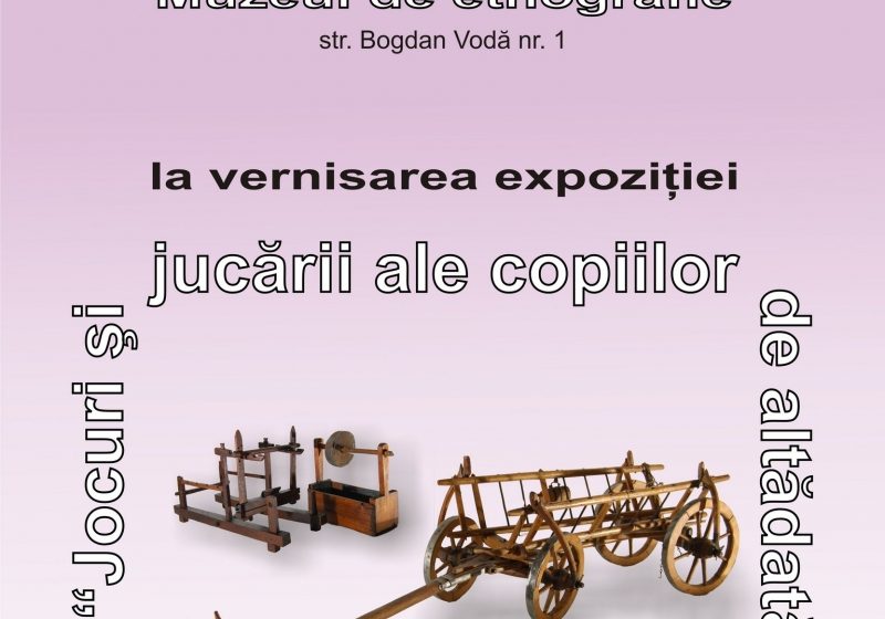 SIGHET: "Jocuri şi jucării ale copiilor de altădată"- expoziţie inedită la Muzeul Maramureşului din Sighet