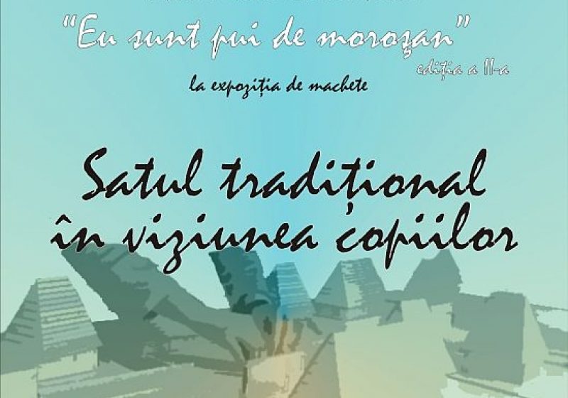 SIGHET: Expoziţie de machete care ilustrează satul maramureşean va fi vernisată mâine la Muzeul Etnografic SIGHET: Expoziţie de machete care ilustrează satul maramureşean va fi vernisată mâine la Muzeul Etnografic