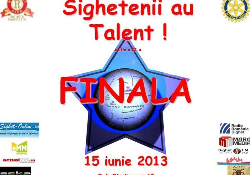 SIGHET:SIGHETENII AU TALENT. FINALA ÎN 15 IUNIE