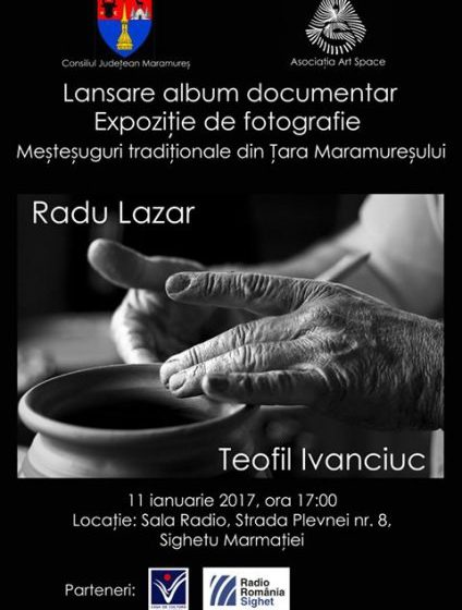 EVENIMENT:Lansarea albumului documentar "Meșteșuguri tradiționale din Țara Maramureșului"