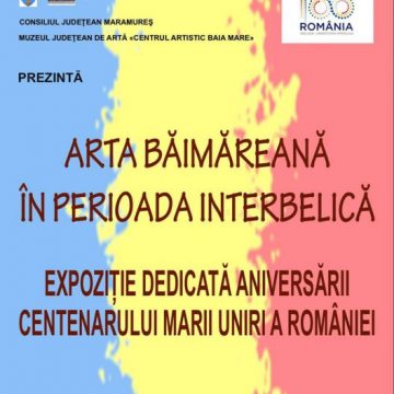 EXPOZIȚIE DEDICATĂ CENTENARULUI MARII UNIRI: ”Arta băimăreană în perioada interbelică"