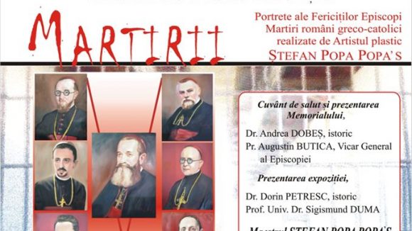 EXPOZIȚIE: Portrete ale Fericiților Episcopi Martiri români greco-catolici EXPOZIȚIE: Portrete ale Fericiților Episcopi Martiri români greco-catolici