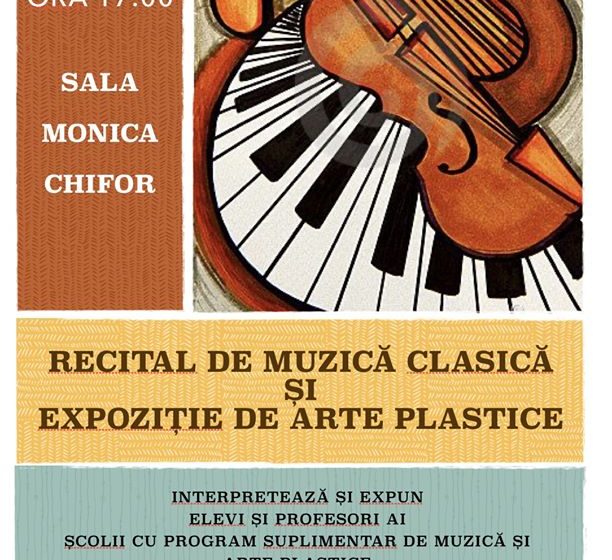 Recital de muzică clasică și expoziție de arte plastice la Școala Gimnazială de Muzică și Arte PLastice ”George Enescu” Recital de muzică clasică și expoziție de arte plastice la Școala Gimnazială de Muzică și Arte PLastice ”George Enescu”