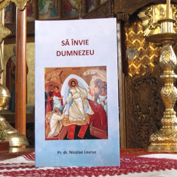 REPORTAJUL ZILEI | ”SĂ ÎNVIE DUMNEZEU”, O CARTE PENTRU SUFLET