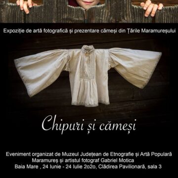 „Chipuri și cămeși”, expoziție de artă fotografică și prezentare cămeși din Țările Maramureșului „Chipuri și cămeși”, expoziție de artă fotografică și prezentare cămeși din Țările Maramureșului