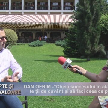 LUCRURI, FAPTE ȘI OAMENI DE VALOARE: ”Cheia succesului în afaceri e să te ții de cuvânt și să faci ceea ce ai promis”