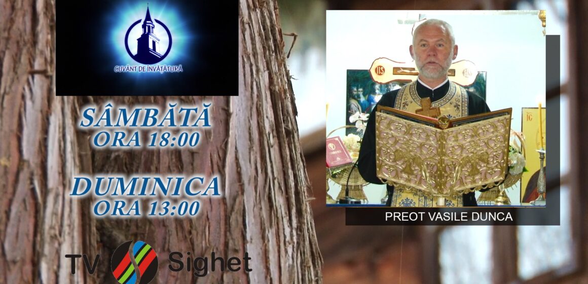 VIDEO | PROMO | Preotul Vasile Dunca de la Biserica ”Sfântul Iosif Marturisitorul” la emisiunea ”Cuvânt de învățătură” de la TV Sighet