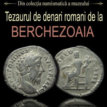 EXPOZIȚIE: Tezaurul de denari romani de la Berchezoaia
