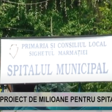 REPORTAJUL ZILEI | PROIECT DE MILIOANE PENTRU SPITALUL SIGHET