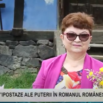 REPORTAJUL ZILEI | ”IPOSTAZE ALE PUTERII ÎN ROMANUL ROMÂNESC POSTBELIC”