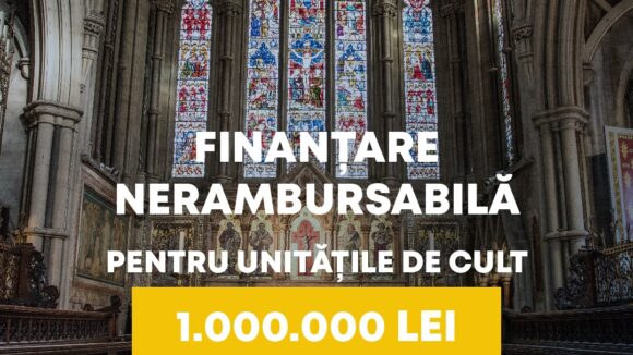 Finanțare nerambursabilă pentru unitățile de cult Finanțare nerambursabilă pentru unitățile de cult