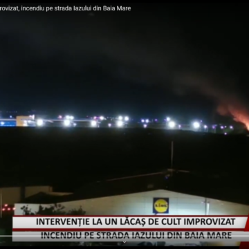 VIDEO | Intervenție la un lăcaș de cult improvizat, incendiu pe strada Iazului din Baia Mare