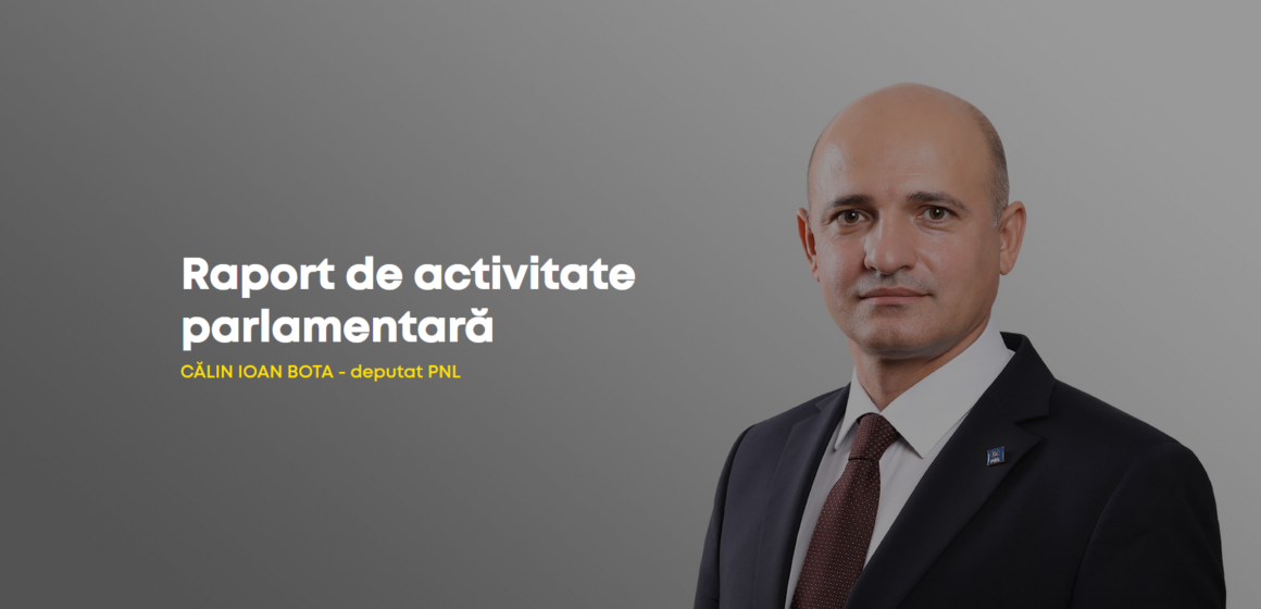 Raportul activității de deputat al lui Călin Ioan Bota, PNL Maramureș Raportul activității de deputat al lui Călin Ioan Bota, PNL Maramureș