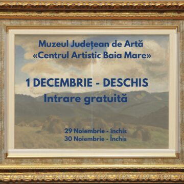 Acces gratuit de 1 Decembrie la Muzeul Județean de artă ”Centrul Artistic Baia Mare”