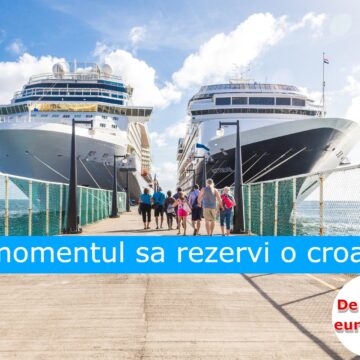 Este momentul să rezervi o croazieră! Tarife începând de la 249 euro/persoană 7 nopți Este momentul să rezervi o croazieră! Tarife începând de la 249 euro/persoană 7 nopți