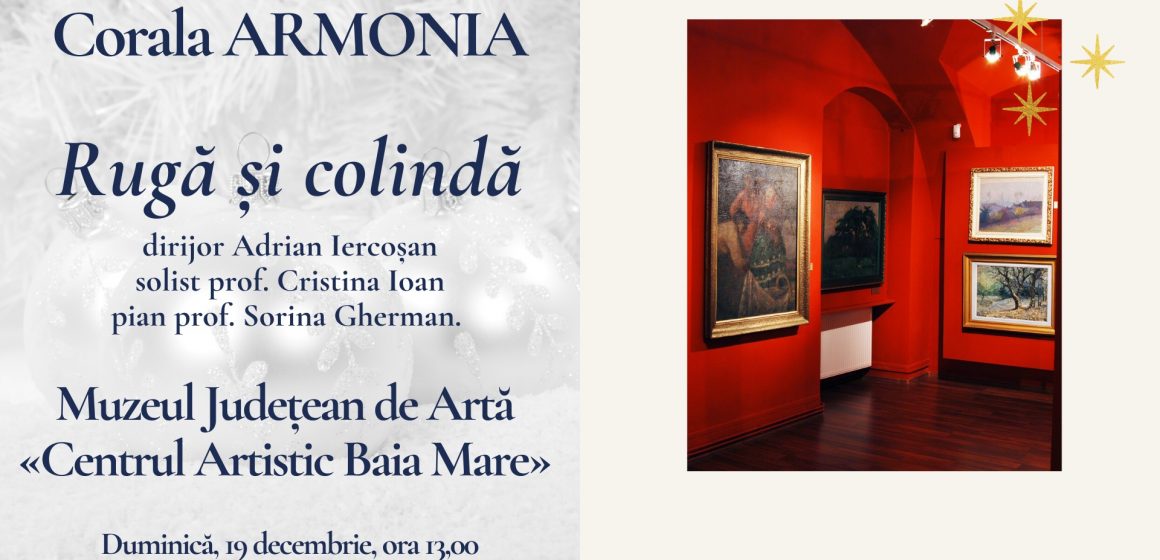 Corala Armonia vă aduce un concert de colinde la Muzeul Județean de Artă