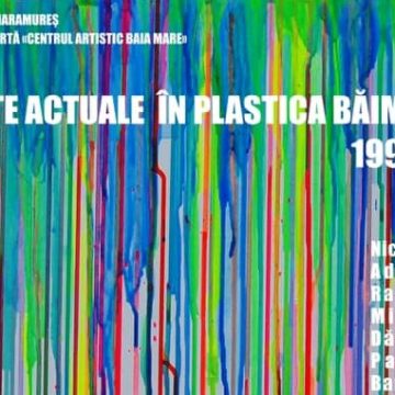 Secvențe actuale în plastica băimăreană 1995-2020 la Centrul Artristic Baia Mare