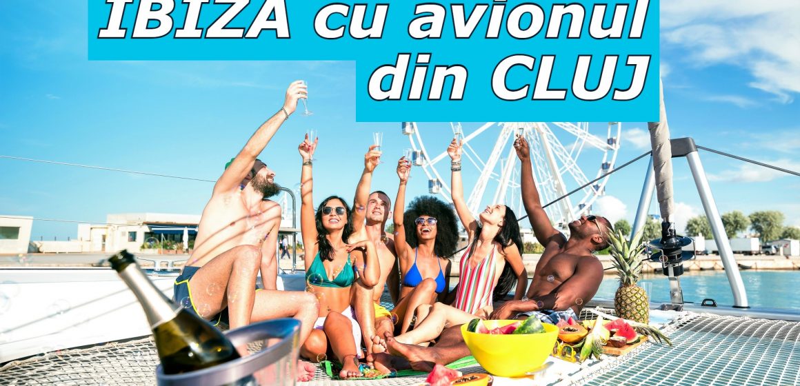 Nou! IBIZA cu avionul direct din CLUJ Insula Distractiei Supreme