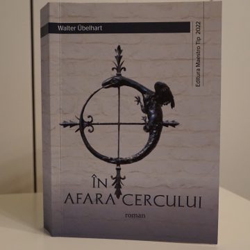 Romanul scriitorului băimărean Walter Übelhart ”În afara cercului” se află în librării