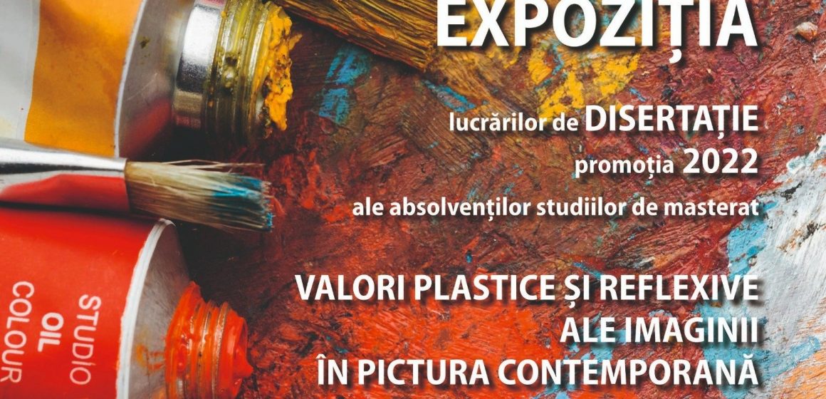 Se deschide expoziția lucrărilor de disertație ale absolvenților de masterat