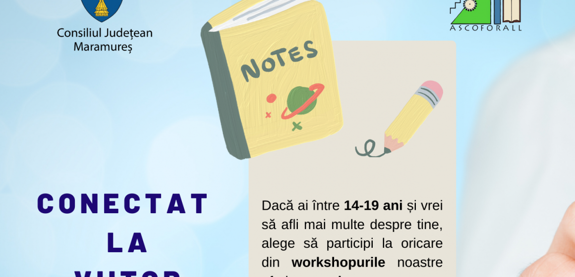 “Conectat la viitor – sens și dezvoltare” – proiect pentru tinerii din Maramureș