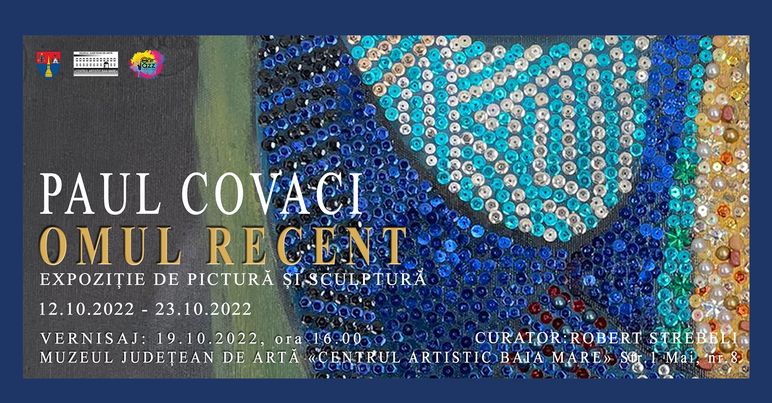 S-a deschis expoziția personală de pictură și sculptură ”Omul recent” a artistului plastic Paul Covaci S-a deschis expoziția personală de pictură și sculptură ”Omul recent” a artistului plastic Paul Covaci