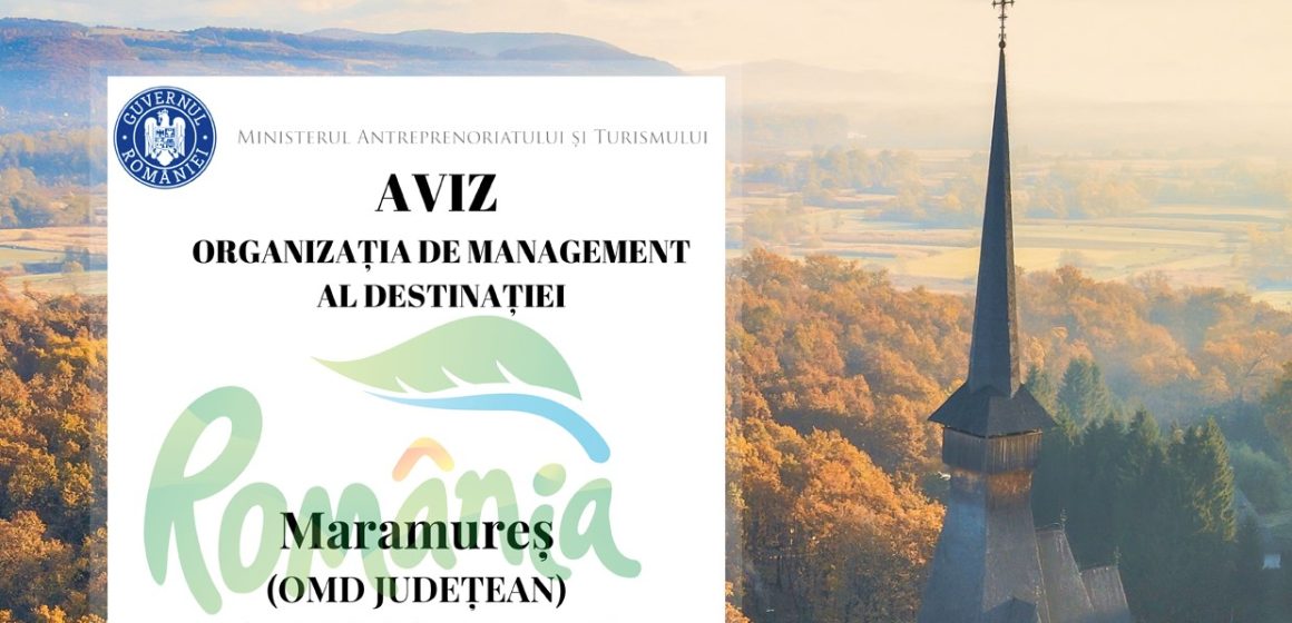 Organizația de Management al Destinației Maramureș – prima structură județeană avizată de Ministerul Antreprenoriatului și Turismului