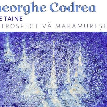 Șapte taine. O retrospectivă maramureșeană Gheorghe Codrea la Sighetu Marmației