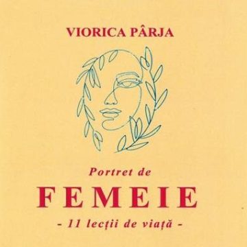 Portret de femeie – 11 lecții de viață de Viorica Pârja Portret de femeie – 11 lecții de viață de Viorica Pârja