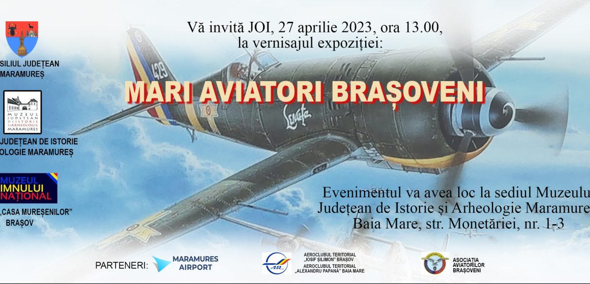 Expoziția „Mari aviatori brașoveni”, vernisată la Muzeul de Istorie și Arheologie Maramureș