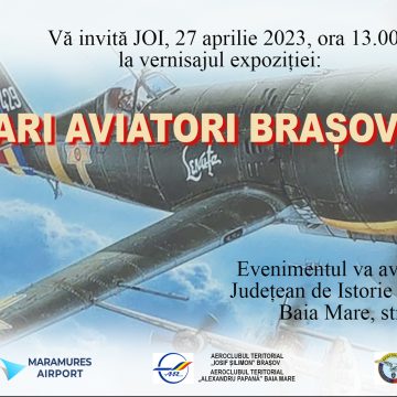 Expoziția „Mari aviatori brașoveni”, vernisată la Muzeul de Istorie și Arheologie Maramureș