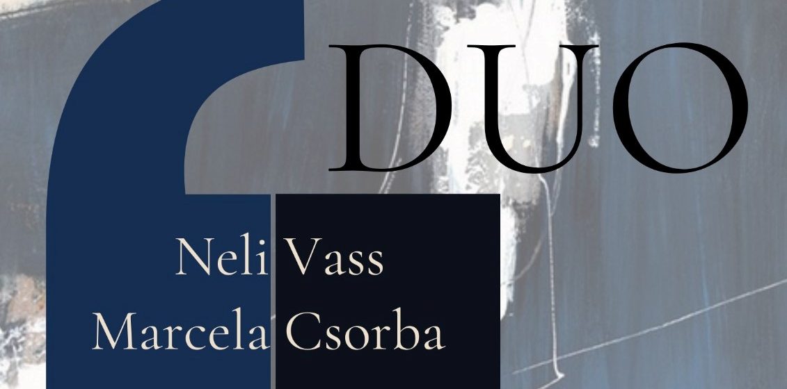 Duo – se deschide expoziția de artă plastică comună Neli Vass și Marcela Csorba