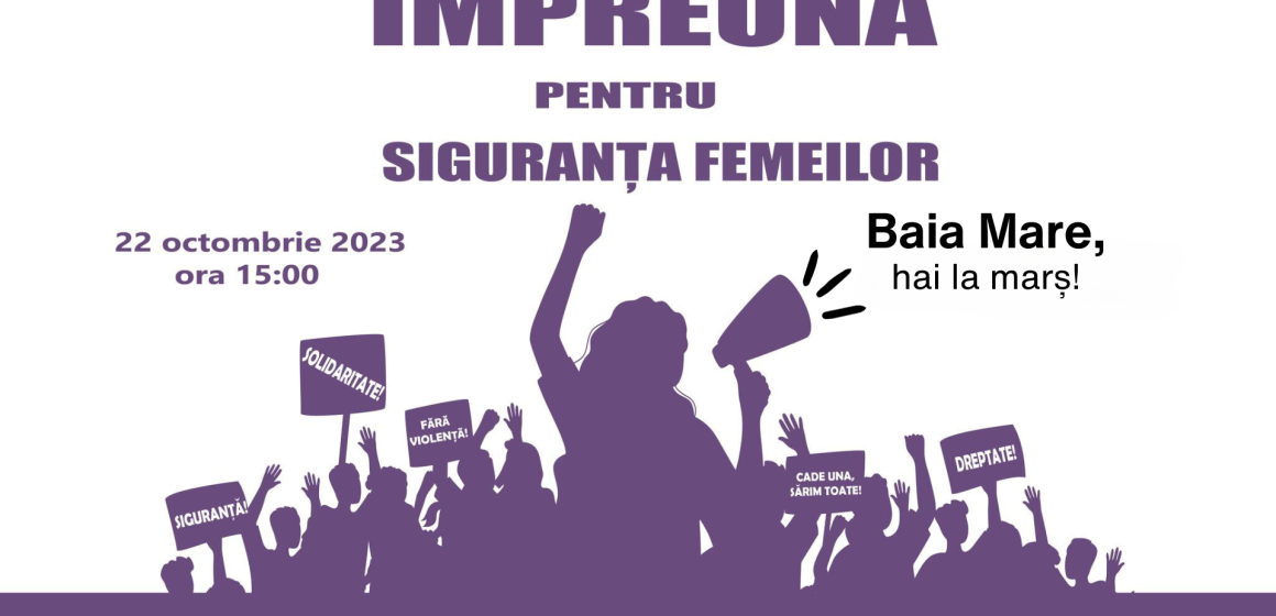”Împreună pentru siguranța femeilor!” – marș de protest în Baia Mare și alte 5 localități din România