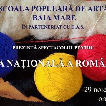 Școala Populară de Artă Baia Mare organizează spectacol de Ziua Națională a României