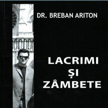 LANSARE DE CARTE: Lacrimi și zâmbete de dr. Ariton Breban LANSARE DE CARTE: Lacrimi și zâmbete de dr. Ariton Breban