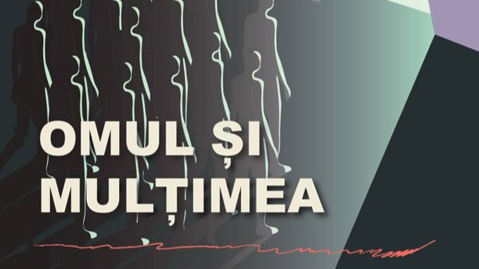 CONFERINȚĂ – DEZBATERE: Omul și mulțimea CONFERINȚĂ – DEZBATERE: Omul și mulțimea