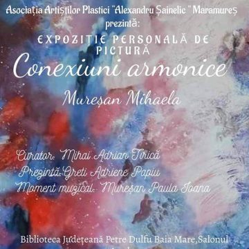 EXPOZIȚIE PERSONALĂ: Conexiuni armonice – expoziția personală de artă plastică a artistei Mihaela Mureșan EXPOZIȚIE PERSONALĂ: Conexiuni armonice – expoziția personală de artă plastică a artistei Mihaela Mureșan