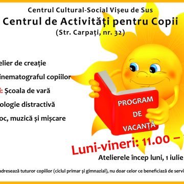 PROGRAM DE VACANȚĂ la Centrul Cultural-Social Vișeu de Sus