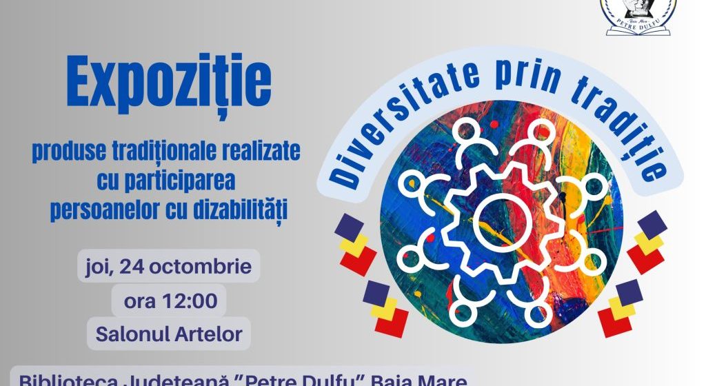 DIVERSITATE PRIN TRADIȚIE: Expoziție de produse tradiționale cu participarea persoanelor cu dizabilități