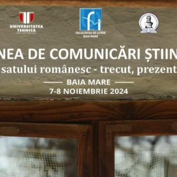 SESIUNE DE COMUNICĂRI ȘTIINȚIFICE: Valorile satului românesc – trecut, prezent și viitor