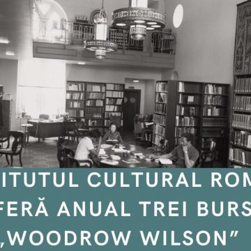 ICR: S-a lansat apelul la candidaturi pentru Bursele ”Woodrow Wilson”