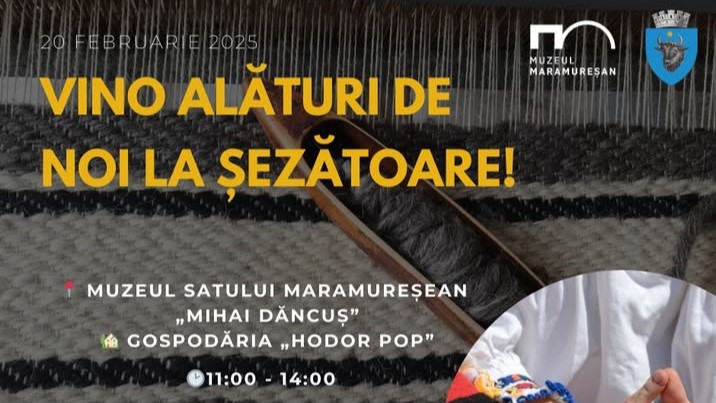 MUZEUL MARAMUREȘAN vă invită la șezătoare MUZEUL MARAMUREȘAN vă invită la șezătoare