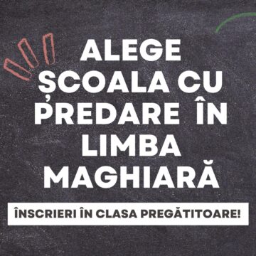 OFERTĂ EDUCAȚIONALĂ: Școli cu predare în limba maghiară – Încep înscrierile pentru clasa pregătitoare