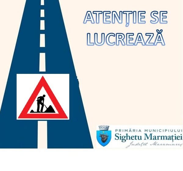 SIGHETU MARMAȚIEI: Circulație închisă, miercuri, 30 aprilie