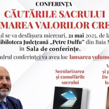 CONFERINȚA: Căutările sacrului și asumarea valorilor creștine – lansarea a două volume scrise de Nicu Gavriluță CONFERINȚA: Căutările sacrului și asumarea valorilor creștine – lansarea a două volume scrise de Nicu Gavriluță